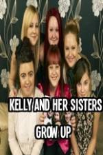 Watch Kelly and Her Sisters Grow Up Alluc