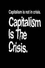 Watch Capitalism Is the Crisis Alluc