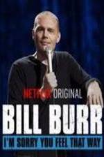 Watch Bill Burr: I'm Sorry You Feel That Way Alluc