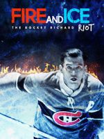 Watch Fire and Ice: The Rocket Richard Riot Alluc