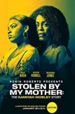 Watch Stolen by My Mother: The Kamiyah Mobley Story Alluc