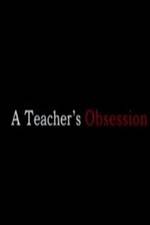 Watch A Teacher's Obsession Alluc