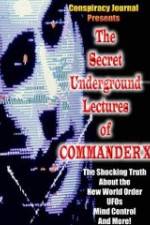 Watch The Secret Underground Lectures of Commander X: Shocking Truth About the New World Order, UFOS, Mind Control & More! Alluc