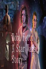 Watch Boba Fett: A Star Wars Story Alluc