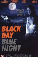 Watch Black Day Blue Night Alluc