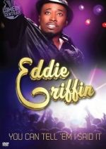 Watch Eddie Griffin: You Can Tell \'Em I Said It! Online Alluc
