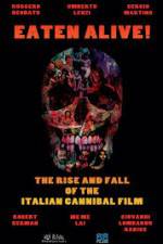 Watch Eaten Alive! The Rise and Fall of the Italian Cannibal Film Alluc