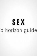 Watch Sex: A Horizon Guide Alluc