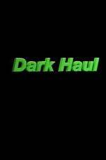 Watch Dark Haul Alluc