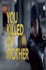 Watch You Killed My Mother Alluc