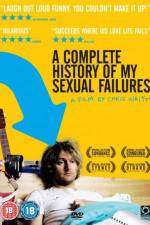 Watch A Complete History of My Sexual Failures Alluc