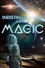 Watch Indistinguishable from Magic Alluc
