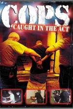 Watch Cops - Caught In The Act Alluc