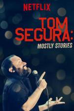 Watch Tom Segura: Mostly Stories Alluc