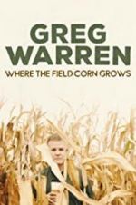 Watch Greg Warren: Where the Field Corn Grows Alluc