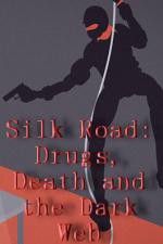 Watch Silk Road Drugs Death and the Dark Web Alluc