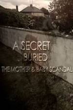 Watch A Secret Buried The Mother and Baby Scandal Alluc