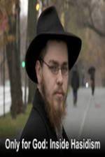 Watch Only for God: Inside Hasidism Alluc