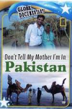 Watch Don't Tell My Mother Im In Pakistan Alluc