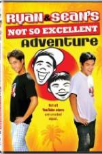 Watch Ryan and Sean's Not So Excellent Adventure Alluc
