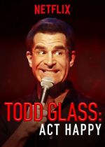 Watch Todd Glass: Act Happy Alluc
