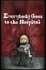 Watch Everybody Goes to the Hospital (Short 2021) Alluc