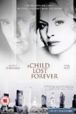 Watch A Child Lost Forever The Jerry Sherwood Story Alluc
