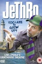 Watch Jethro: Too Late to Grow Up Alluc