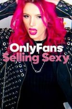 Watch OnlyFans: Selling Sexy Alluc