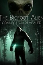 Watch The Bigfoot Alien Connection Revealed Alluc