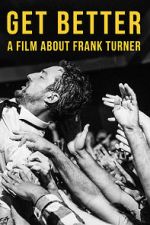 Watch Get Better: A Film About Frank Turner Alluc