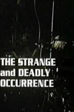 Watch The Strange and Deadly Occurrence Alluc
