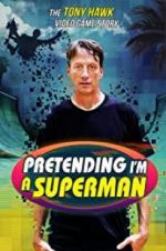 Watch Pretending I\'m a Superman: The Tony Hawk Video Game Story Alluc