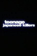 Watch Teenage Japanese Killers Alluc