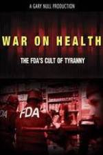 Watch War on Health FDAs Cult of Tyranny Alluc
