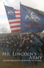 Watch Mr Lincoln\'s Army: Fighting Brigades of the Army of the Potomac Alluc