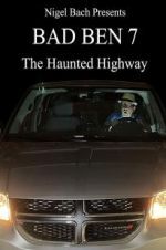 Watch Bad Ben 7: The Haunted Highway Alluc