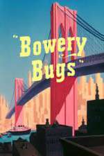 Watch Bowery Bugs Alluc