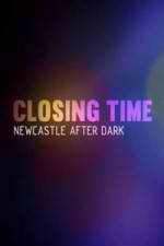 Watch Closing Time: Newcastle After Dark Alluc