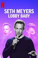 Watch Seth Meyers: Lobby Baby Alluc