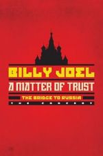 Watch Billy Joel - A Matter of Trust: The Bridge to Russia Alluc