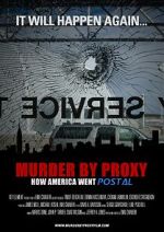 Watch Murder by Proxy: How America Went Postal Alluc