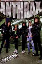 Watch Anthrax: Soldiers of Metal! - Unauthorized Alluc