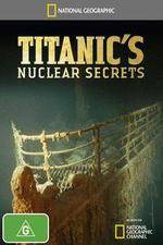 Watch National Geographic Titanics Nuclear Secrets Alluc