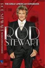 Watch Rod Stewart: It Had to Be You - The Great American Songbook Alluc