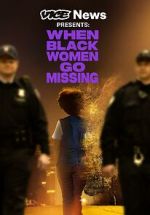 Watch Vice News Presents: When Black Women Go Missing Alluc