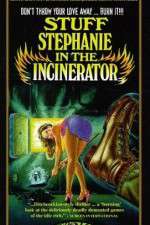 Watch Stuff Stephanie in the Incinerator Alluc