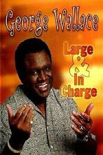 Watch George Wallace: Large and in Charge Online Alluc