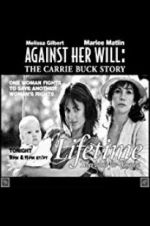 Watch Against Her Will: The Carrie Buck Story Alluc