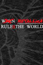 Watch When Metallica Ruled the World Alluc